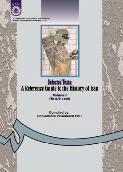 Selected Texts: A Reference Guide to the History of Iran (Vol.I)